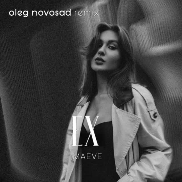 MAEVE, Oleg Novosad - Ex (Remix)