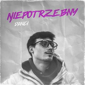 Danci - Niepotrzebny