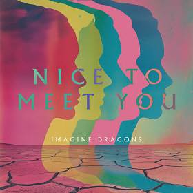 Imagine Dragons - Nice to Meet You