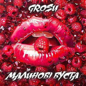 Grosu - Малинові вуста