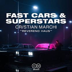 Cristian Marchi, Reverend Haus - Fast Cars & Superstars