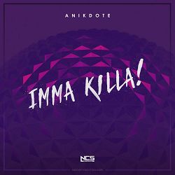Anikdote - Imma Killa!
