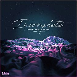 Aero Chord, Anuka, MUZZ - Incomplete (Muzzy Remix)