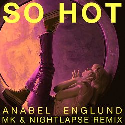 Anabel Englund - So Hot - MK x Nightlapse Remix