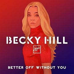 Becky Hill, Shift K3Y - Better Off Without You