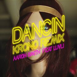 Aaron Smith - Dancin (feat. Luvli) - Krono Remix