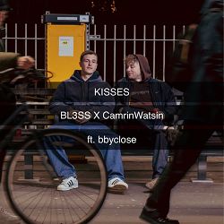BL3SS, CamrinWatsin, bbyclose - Kisses