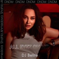 DJ Belite, DNDM, Shahlo Ahmedova - All eyez on me (Instrumental)