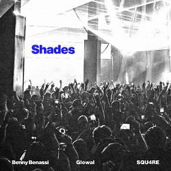 Benny Benassi, Glowal, SQU4RE - Shades