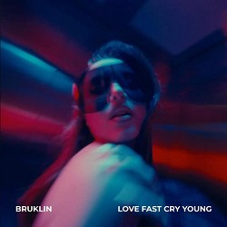 Bruklin - Love Fast Cry Young
