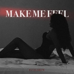 Elvis Drew - Make Me Feel